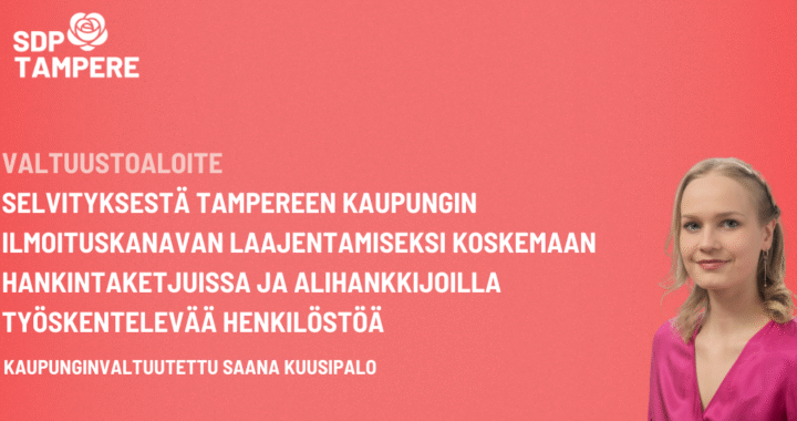 Valtuustoaloite selvityksestä Tampereen kaupungin ilmoituskanavan laajentamiseksi koskemaan hankintaketjuissa ja alihankkijoilla työskentelevää henkilöstöä
